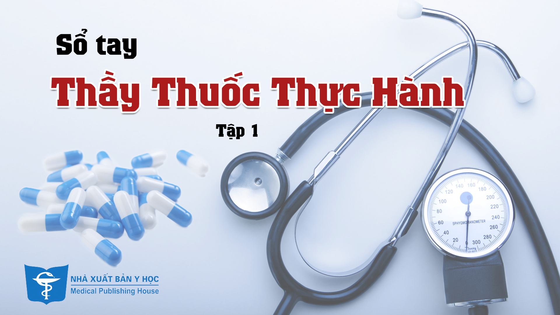 Sổ tay Thầy thuốc thực hành Tập 1 - Dược Quyết Thắng